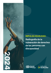 IMPULSA IGUALDAD: Radiografía de la vulneración de derechos de las personas con discapacidad